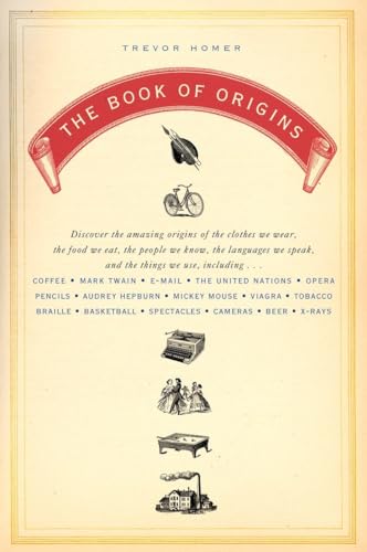 cover image The Book of Origins: Discover the Amazing Origins of the Clothes We Wear, the Food We Eat, the Peoplewe Know, the Languages We Speak, and t