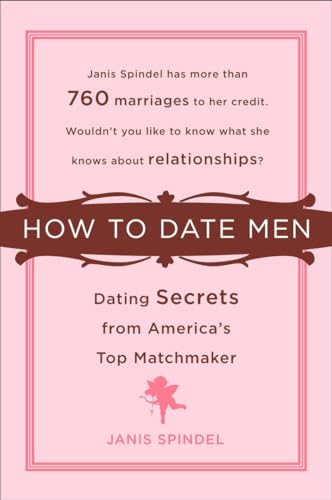 cover image How to Date Men: Dating Secrets from America's Top Matchmaker