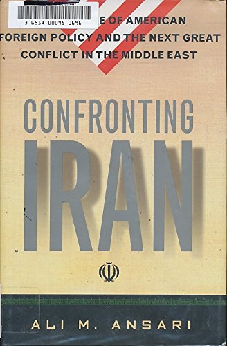 cover image Confronting Iran: The Failure of American Foreign Policy and the Next Great Conflict in the Middle East