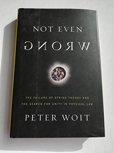cover image Not Even Wrong: The Failure of String Theory and the Search for Unity in Physical Law