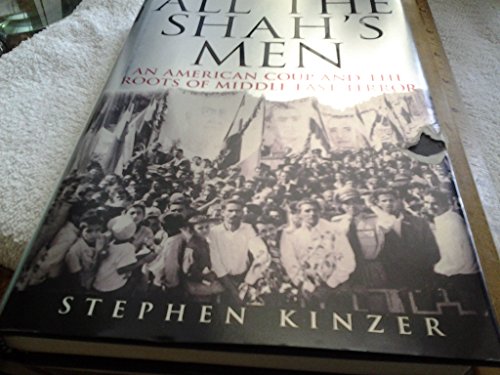 cover image ALL THE SHAH'S MEN: The Hidden Story of the CIA's Coup in Iran
