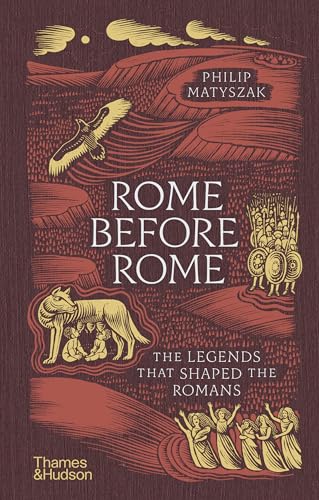 cover image Rome Before Rome: The Legends That Shaped the Romans