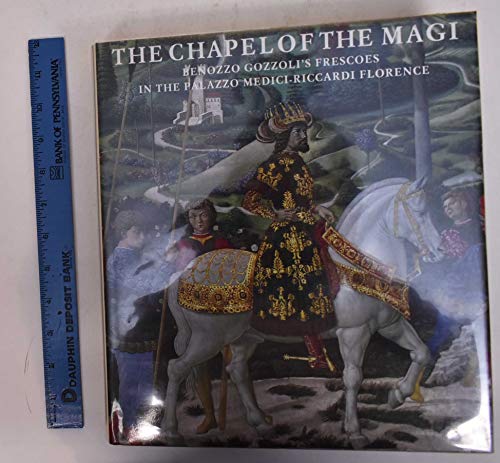 cover image The Chapel of the Magi: Benozzo Gozzoli's Frescoes in the Palazzo Medici-Riccardi Florence