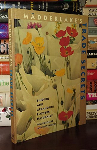 cover image Madderlake's Trade Secrets: Finding & Arranging Flowers Naturally