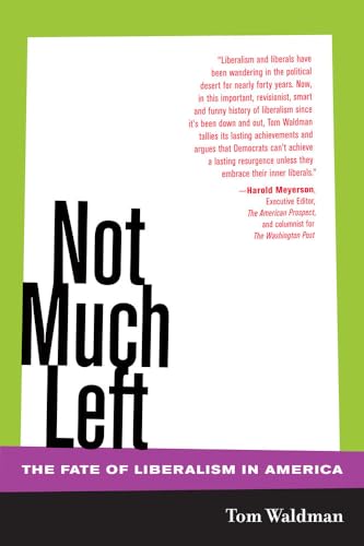 cover image Not Much Left: The Fate of Liberalism in America