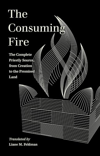 cover image The Consuming Fire: The Complete Priestly Source, from Creation to the Promised Land