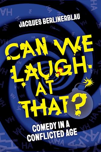 cover image Can We Laugh at That? Comedy in a Conflicted Age