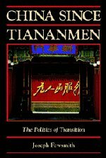 cover image CHINA SINCE TIANANMEN: The Politics of Transition