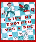 cover image I Wish My Brother Was a Dog