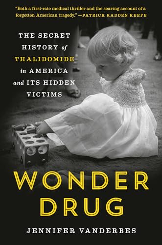 cover image Wonder Drug: The Secret History of Thalidomide in America and Its Hidden Victims