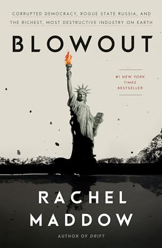 cover image Blowout: Corrupted Democracy, Rogue State Russia, and the Richest, Most Destructive Industry on Earth