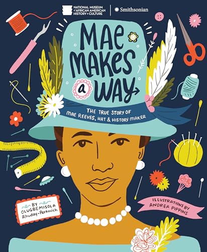 cover image Mae Makes a Way: The True Story of Mae Reeves, Hat & History Maker