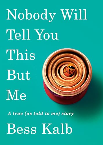 cover image Nobody Will Tell You This but Me: A True (As Told to Me) Story