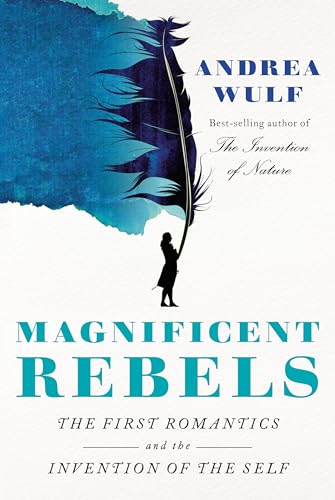 cover image Magnificent Rebels: The First Romantics and the Invention of the Self