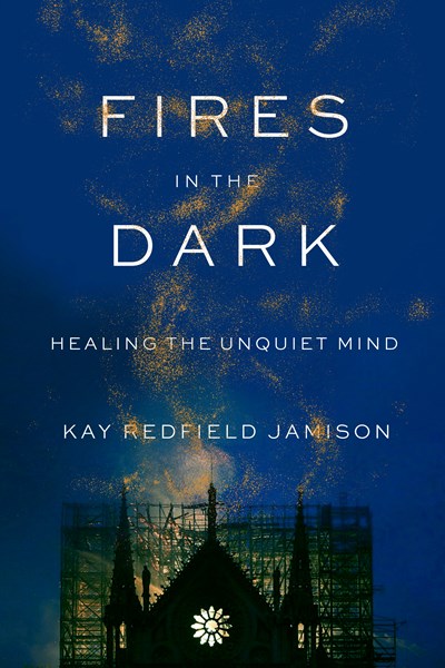 cover image Fires in the Dark: Healing the Unquiet Mind