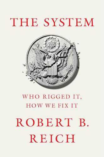 cover image The System: Who Rigged It, How We Fix It