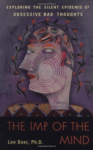 cover image The Imp of the Mind: Exploring the Silent Epidemic of Obsessive Bad Thoughts