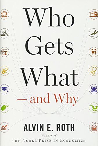cover image Who Gets What—and Why: The New Economics of Matchmaking and Market Design