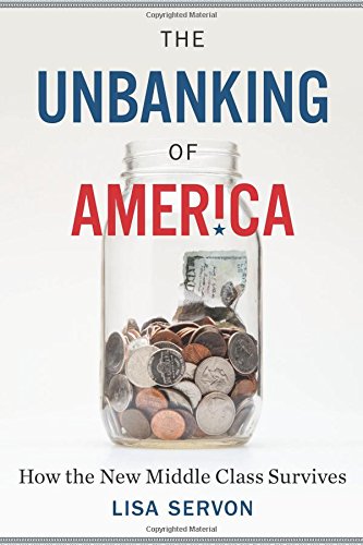 cover image The Unbanking of America: How the New Middle Class Survives