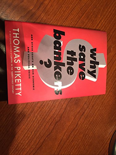 cover image Why Save the Bankers?: And Other Essays on Our Economic and Political Crisis