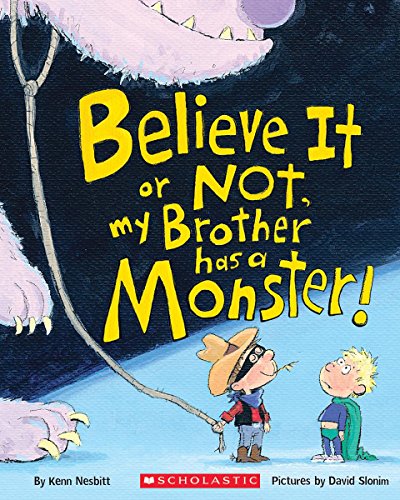 cover image Believe It or Not, My Brother Has a Monster!