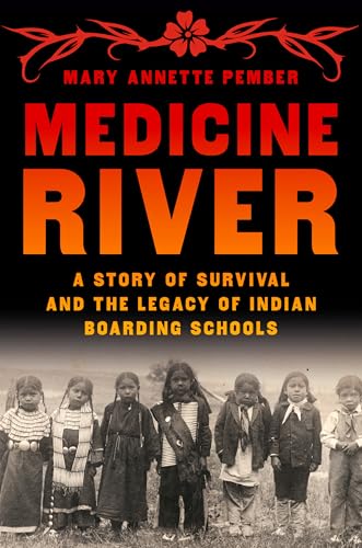 cover image Medicine River: A Story of Survival and the Legacy of Indian Boarding Schools