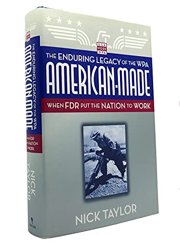 cover image American-Made: The Enduring Legacy of the WPA: When FDR Put the Nation to Work
