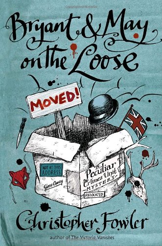 cover image Bryant & May on the Loose: A Peculiar Crimes Unit Mystery
