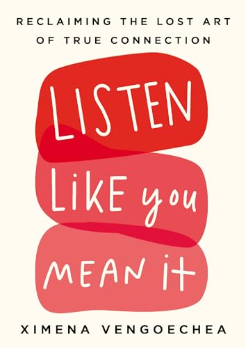 cover image Listen Like You Mean It: Reclaiming the Lost Art of True Connection