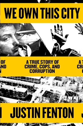 cover image We Own This City: A True Story of Crime, Cops, and Corruption in an American City