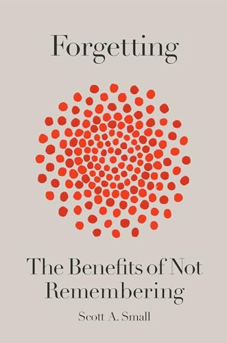 cover image Forgetting: The Benefits of Not Remembering
