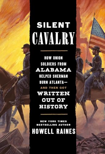 cover image Silent Cavalry: How Union Soldiers from Alabama Helped Sherman Burn Atlanta—And Then Got Written Out of History