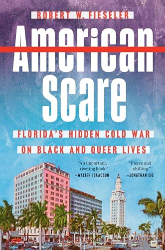 cover image American Scare: Florida’s Hidden Cold War on Black and Queer Lives