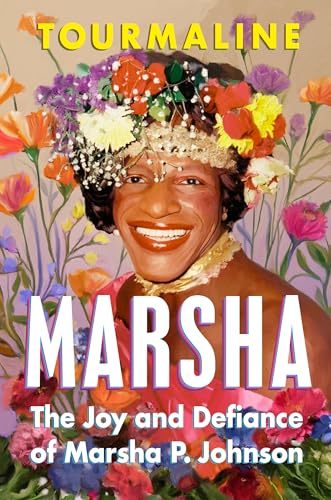 cover image Marsha: The Joy and Defiance of Marsha P. Johnson