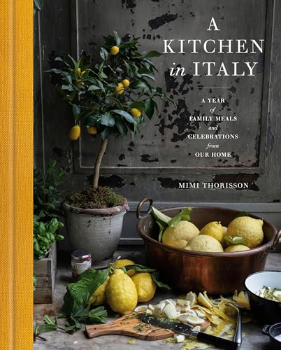 cover image A Kitchen in Italy: A Year of Family Meals and Celebrations from Our Home