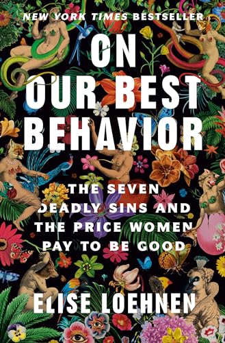 cover image On Our Best Behavior: The Seven Deadly Sins and the Price Women Pay to Be Good