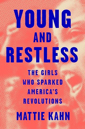 cover image Young and Restless: The Girls Who Sparked America’s Revolutions