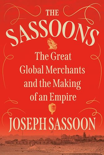 cover image The Sassoons: The Great Global Merchants and the Making of an Empire