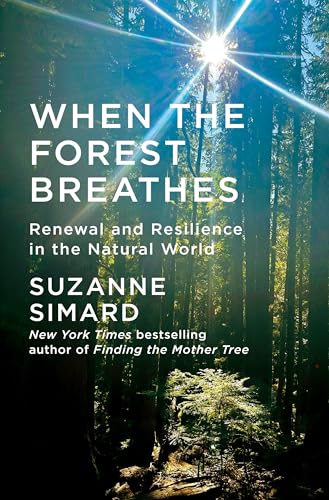 cover image When the Forest Breathes: Renewal and Resilience in the Natural World