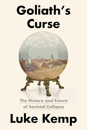 cover image Goliath’s Curse: The History and Future of Societal Collapse