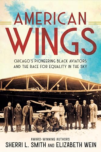 cover image American Wings: Chicago’s Pioneering Black Aviators and the Race for Equality in the Sky