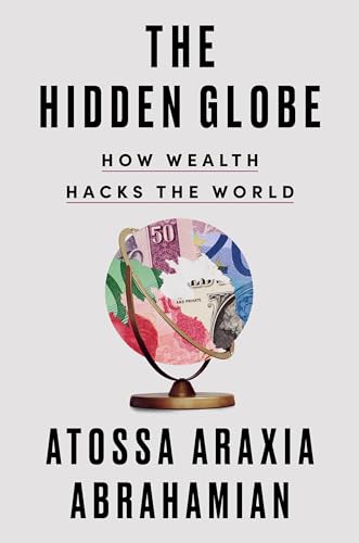 cover image The Hidden Globe: How Wealth Hacks the World