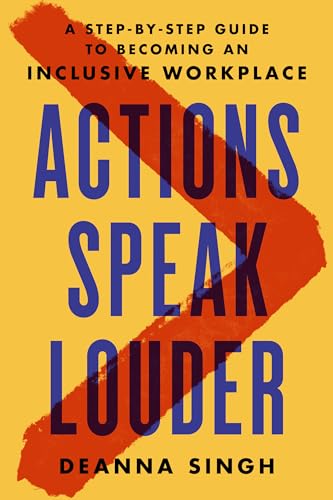 cover image Actions Speak Louder: A Step-by-Step Guide to Becoming an Inclusive Workplace