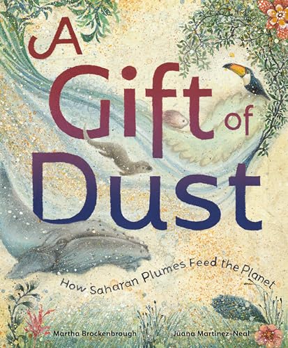 cover image A Gift of Dust: How Saharan Plumes Feed the Planet