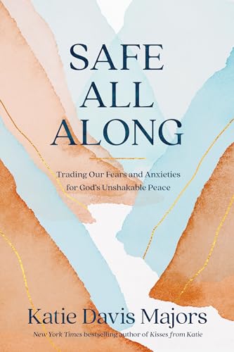 cover image Safe All Along: Trading Our Fears and Anxieties for God’s Unshakable Peace 
