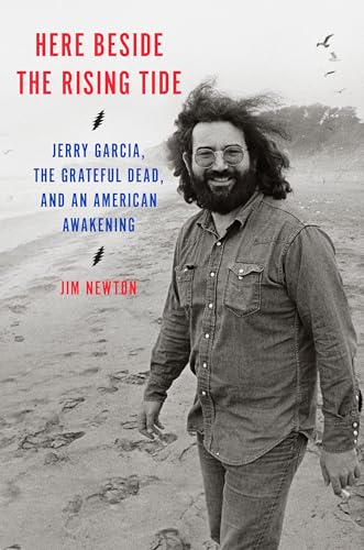 cover image Here Beside the Rising Tide: Jerry Garcia, the Grateful Dead, and an American Awakening