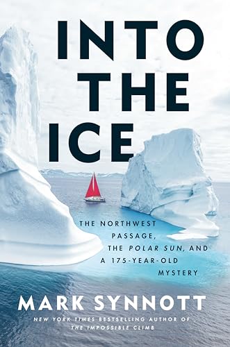 cover image Into the Ice: The Northwest Passage, the Polar Sun, and a 175-Year-Old Mystery
