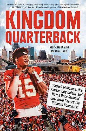 cover image Kingdom Quarterback: Patrick Mahomes, the Kansas City Chiefs, and How a Once Swingin’ Cow Town Chased the Ultimate Comeback