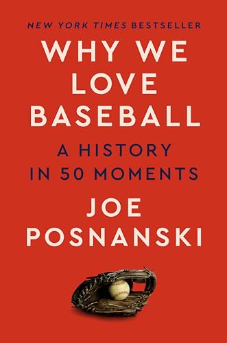 cover image Why We Love Baseball: A History in 50 Moments
