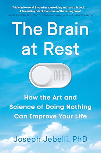 cover image The Brain at Rest: How the Art and Science of Doing Nothing Can Improve Your Life
